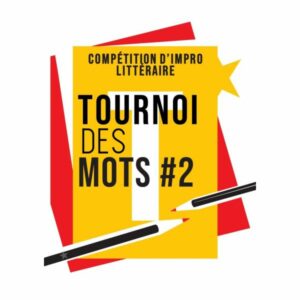 Finale du Tournoi des mots  Compétition d’improvisation littéraire
