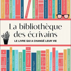 // ANNULATION // La bibliothèque des écrivains, Le livre qui a changé leur vie