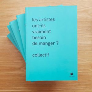 Les artistes ont-ils vraiment besoin de manger ?  Martin Page, François Bon, Julie Bonnie & Mathieu Simonet