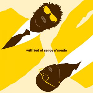 Wilfried et Serge N&rsquo;Sondé – « Amours et larmes d’exil »