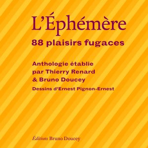 L’ÉPHÉMÈRE – 88 PLAISIRS FUGACES – ANTHOLOGIE