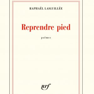 RAPHAËL LAIGUILLÉE – REPRENDRE PIED