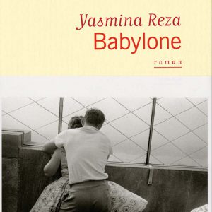Babylone de Yasmina Reza par Nicole Garcia