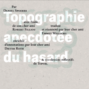 Hommage anecdotique à la « Topographie anecdotée du hasard » de Daniel Spoerri