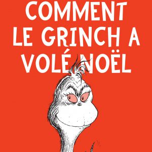 « Comment le Grinch a volé Noël » de Dr Seuss