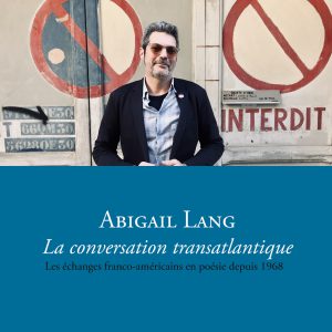 EMMANUEL LAUGIER – POÈMES DU REVOIR AMÉRICAIN & ABIGAIL LANG – LA CONVERSATION TRANSATLANTIQUE