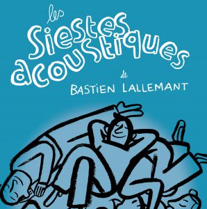 Les siestes acoustiques & littéraires de Bastien Lallemant