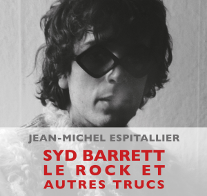 Jean-Michel Espitallier – Syd Barrett, le rock et autres trucs