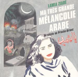 Lamia Ziadé – Ma très grande mélancolie arabe