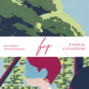  Fup (L’Oiseau Canadèche)