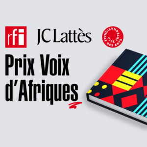 Prix voix d’Afriques, rfi-jc lattès et la cité internationale des arts