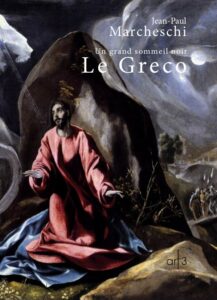 Jean-Paul Marcheschi – Le Greco, un grand sommeil noir