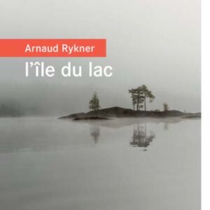 Arnaud Rykner – L’île du lac
